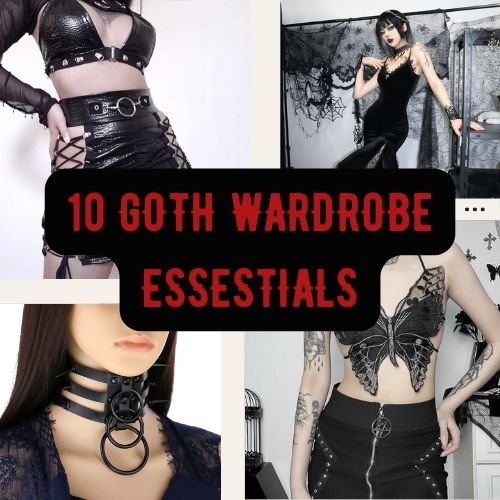 Wardrobe Essentials: 10 Must-Have Pieces for Your Gothic Collection